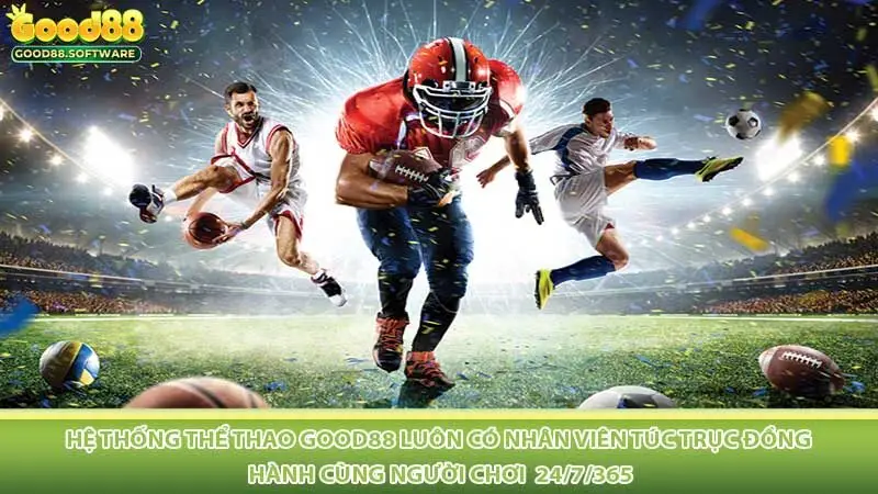 Hệ thống thể thao Good88 luôn có nhân viên túc trục đồng hành cùng người chơi  24/7/365