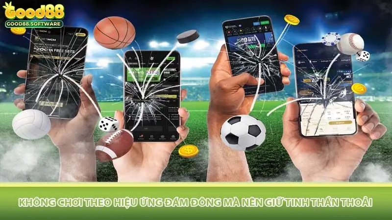 Không chơi theo hiệu ứng đám đông mà nên giữ tinh thần thoải