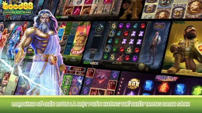 Loại hình cổ điển luôn là một phần không thể thiếu trong danh sách